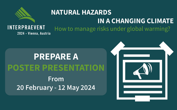 Call to prepare a poster presentation for INTERPRAEVENT 2024 the upload is open from 20 February until 12 May 2024. 