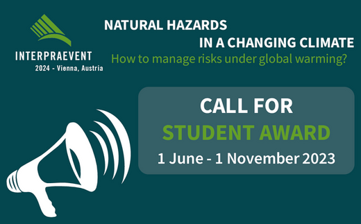 Graphic about call for student award for the Interpraevent 2024!  The focus of the conference is on natural hazards in a changing climate and how to manage risks under global warming. Contributions can be submitted from 1st of June until 1st of November 2024.